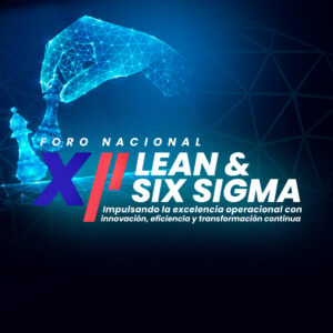 XII FORO NACIONAL LEAN Y SIX SIGMA (Evento + Foro Virtual)